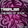 Tribalism - Children of House - Single